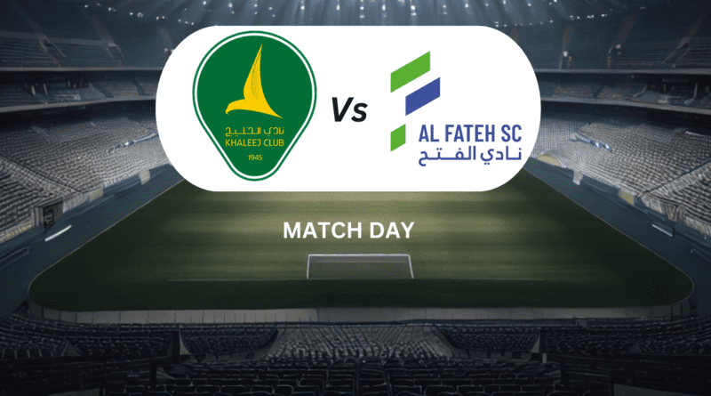 AL Khaleej Vs Al Fateh