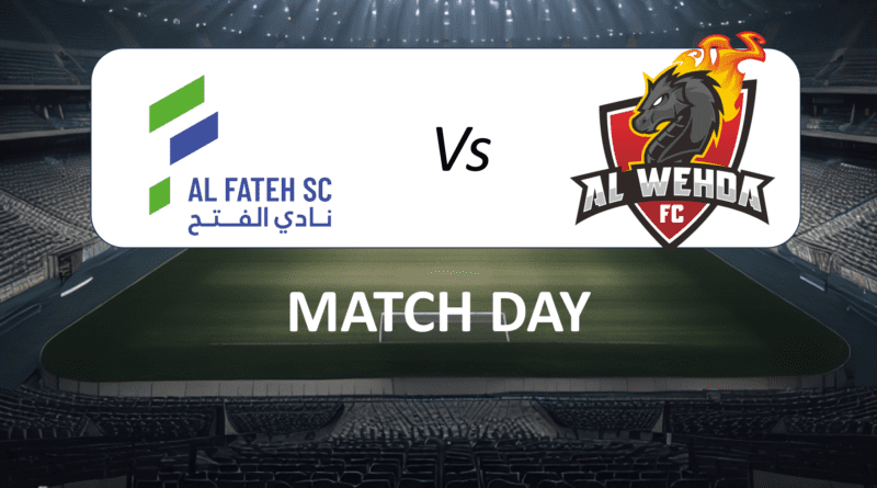 Al Fateh vs Al Wehda_ Match Day