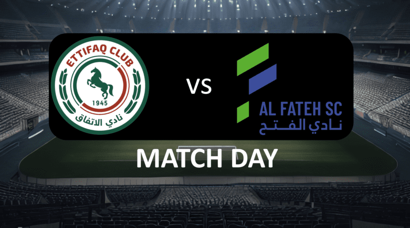 Al Ettifaq vs Al Fateh_Match Day