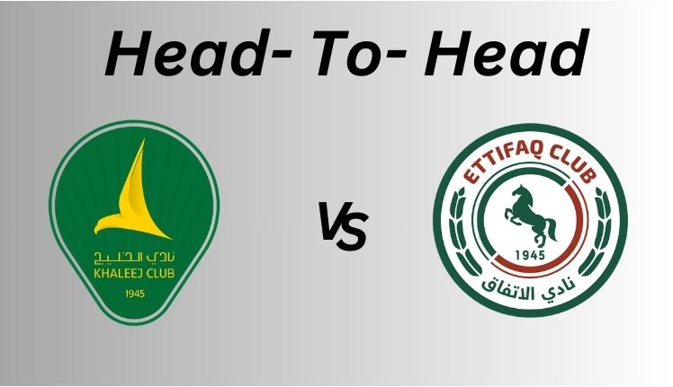 H2H_ Al Khaleej vs Al Ettifaq_ Proleaguefootballsaudi.com